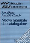 Nuovo manuale del catalogatore libro