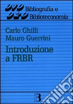 Introduzione a FRBR (Functional requirements for bibliographic records)