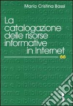 La catalogazione delle risorse informative in Internet libro