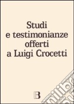 Studi e testimonianze offerti a Luigi Crocetti libro