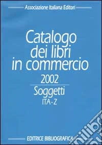 Catalogo dei libri in commercio 2002. Soggetti