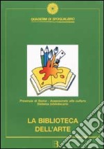 La biblioteca dell'arte. Percorsi di lettura per l'educazione all'immagine libro