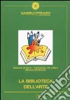 La biblioteca dell'arte. Percorsi di lettura per l'educazione all'immagine libro