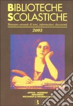 Biblioteche scolastiche 2003. Rassegna annuale di temi, informazioni, documenti libro