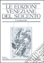 Le edizioni veneziane del Seicento. Censimento. Vol. 1: A-L libro