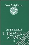 Il libro antico a stampa. Vol. 2 libro