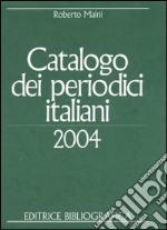 Catalogo dei periodici italiani 2004 libro