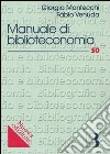 Manuale di biblioteconomia libro di Montecchi Giorgio Venuda Fabio