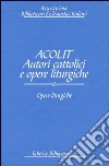 Acolit. Autori cattolici e opere liturgiche. Ediz. italiana e inglese. Vol. 3: Opere liturgiche libro