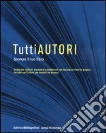 TuttiAutori. Stampa il tuo libro. Con CD-ROM