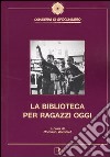 La biblioteca per ragazzi oggi libro