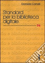 Standard per la biblioteca digitale. Nuovi linguaggi di codifica per l'informazione bibliografica