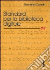 Standard per la biblioteca digitale. Nuovi linguaggi di codifica per l'informazione bibliografica libro