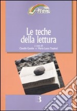 Le teche della lettura. Leggere in biblioteca al tempo della rete libro