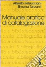 Manuale pratico di catalogazione. Casi e problemi libro