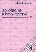 Biblioteche e innovazione. Le sfide del nuovo millenio libro