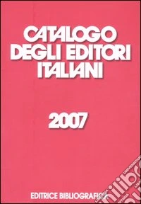 Catalogo degli editori italiani 2007 libro