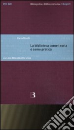 La biblioteca come teoria e come pratica. Antologia degli scritti libro