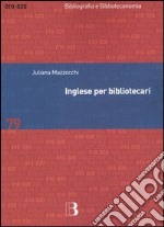 Inglese per bibliotecari. Esercizi guidati per la professione, la didattica e i concorsi libro