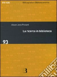 La ricerca in biblioteca. Come migliorare i servizi attraverso gli studi sull'utenza