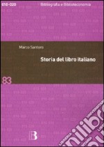 Storia del libro italiano. Libro e società in Italia dal Quattrocento al nuovo millennio libro