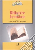 Biblioteche & formazione. Atti del Convegno (Milano, 15-16 marzo 2007) libro