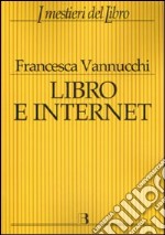 Libro e Internet. Editori, librerie, lettori online libro