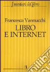 Libro e Internet. Editori, librerie, lettori online libro di Vannucchi Francesca