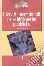 I servizi interculturali nelle biblioteche pubbliche libro