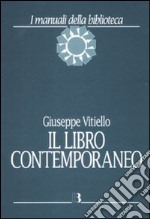 Il libro contemporaneo. Editoria, biblioteconomia e comunicazione scientifica libro