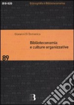 Biblioteconomia e culture organizzative libro