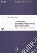 Dizionario di biblioteconomia e scienza dell'informazione. Inglese-italiano, italiano-inglese. Ediz. bilingue