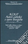 Acolit. Autori cattolici e opere liturgiche. Ediz. italiana e inglese. Vol. 4: Padri della Chiesa e scrittori ecclesiastici occidentali (secoli II-XIII) libro