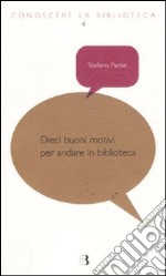 Dieci buoni motivi per andare in biblioteca libro