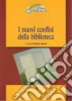 I nuovi confini della biblioteca. Verso un servizio culturale integrato che si apre al territorio