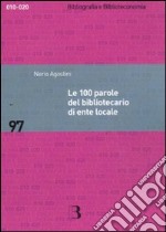 Le 100 parole del bibliotecario di ente locale. Prontuario di rapida consultazione