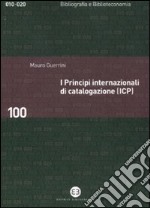 I principi internazionali di catalogazione (ICP). Universo bibliografico e teoria catalografica all'inizio del XXI secolo libro