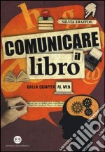 Comunicare il libro. Dalla quarta al web libro