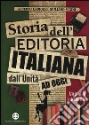 Storia dell'editoria italiana dall'Unità ad oggi. Un profilo introduttivo libro di Cadioli Alberto Vigini Giuliano