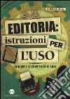 Editoria: istruzioni per l'uso. Acquisire le competenze di base libro di Guida Diego