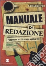 Manuale di redazione. Vademecum per chi scrive e pubblica libri libro