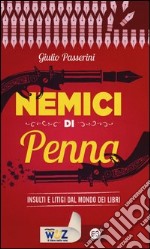 Nemici di penna. Insulti e litigi dal mondo dei libri libro