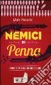 Nemici di penna. Insulti e litigi dal mondo dei libri libro