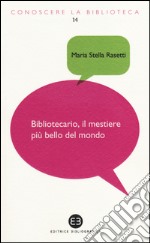 Bibliotecario, il mestiere più bello del mondo libro