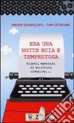 Era una notte buia e tempestosa. Piccoli esercizi di scrittura creativa...