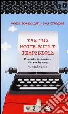 Era una notte buia e tempestosa. Piccoli esercizi di scrittura creativa... libro di Giansoldati Davide Ottaviani Ivan