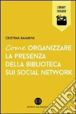 Come organizzare la presenza della biblioteca sui social network libro