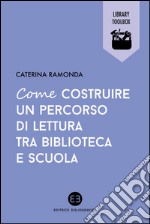 Come costruire un percorso di lettura tra biblioteca e scuola libro