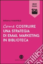 Come costruire una strategia di email marketing in biblioteca libro