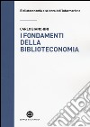 I fondamenti della biblioteconomia libro di Bianchini Carlo